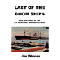 Last of the Boom Ships: Oral Histories of the U.S. Merchant Marine 1927-2000 - Paperback