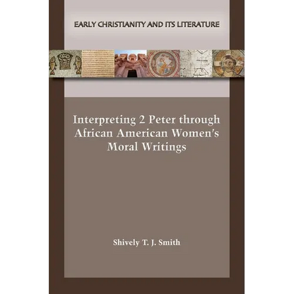 Interpreting 2 Peter through African American Women's Moral Writings - Paperback