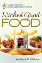 Sweet Potatoes Cooking School Presents Wicked Good Food - Paperback