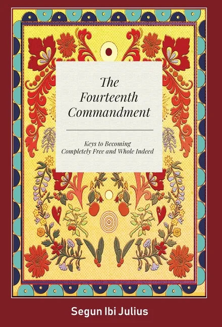 The Fourteenth Commandment: Keys to Becoming Completely Free and Whole Indeed - Hardcover
