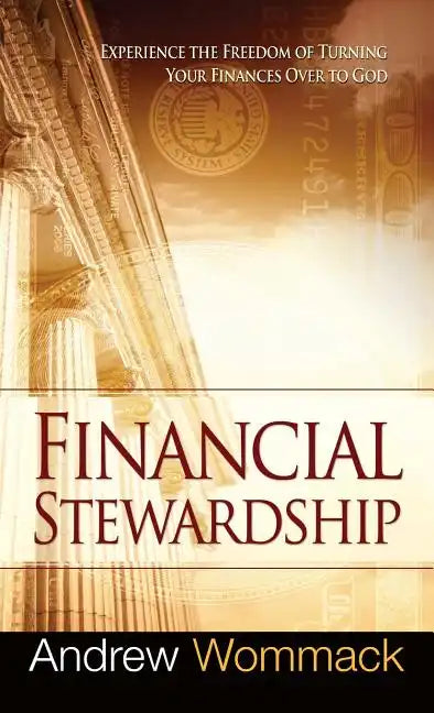 Financial Stewardship: Experience the Freedom of Turning Your Finances Over to God - Hardcover
