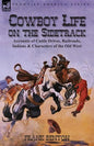 Cowboy Life on the Sidetrack: Accounts of Cattle Drives, Railroads, Indians & Characters of the Old West - Paperback
