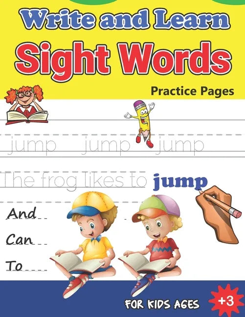 Write and Learn Sight Words Practice Pages: Must Know Sight Words, Kindergarten Workbook Ages 3 and Up, An Excellent Resource for Children Learning Si - Paperback