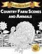 Country Farm Scenes and Animals: A Coloring Book for Grown-ups - Paperback