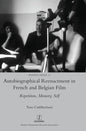 Autobiographical Reenactment in French and Belgian Film: Repetition, Memory, Self - Hardcover