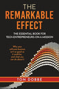 The Remarkable Effect: The Essential Book for Tech-Entrepreneurs-on-a-Mission - Paperback