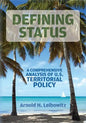 Defining Status: A Comprehensive Analysis Of U.S. Territorial Policy - Paperback