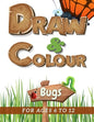 Draw & Colour Bugs: 100 Pages of educational bug fun for children ages 6 to 12 - Paperback