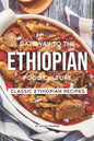 Gateway to the Ethiopian Food Culture: Classic Ethiopian Recipes - Paperback