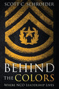 Behind the Colors: Where NCO Leadership Lives - Paperback
