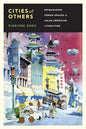 Cities of Others: Reimagining Urban Spaces in Asian American Literature - Paperback
