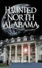 Haunted North Alabama: The Phantoms of the South - Hardcover