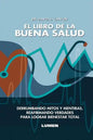 El Libro de la Buena Salud: Derrumbando mitos y mentiras, reafirmando verdades para lograr bienestar total. - Paperback