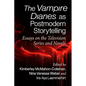 The Vampire Diaries as Postmodern Storytelling: Essays on the Television Series and Novels - Paperback