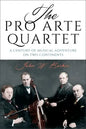 The Pro Arte Quartet: A Century of Musical Adventure on Two Continents - Hardcover