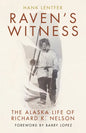 Raven's Witness: The Alaska Life of Richard K. Nelson - Hardcover