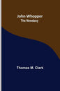 John Whopper; The Newsboy - Paperback