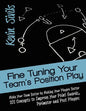 Fine Tuning Your Team's Position Play: Make Your Team Better by Making Your Players Better 101 Concepts to Improve Your Point Guards, Perimeter and Po - Paperback