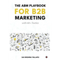 The ABM Playbook for B2B Marketing: with 60+ Tactics - Paperback