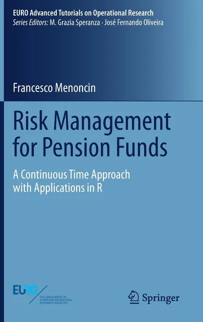 Risk Management for Pension Funds: A Continuous Time Approach with Applications in R - Hardcover