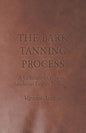 The Bark Tanning Process - A Collection of Historical Articles on Leather Production - Paperback