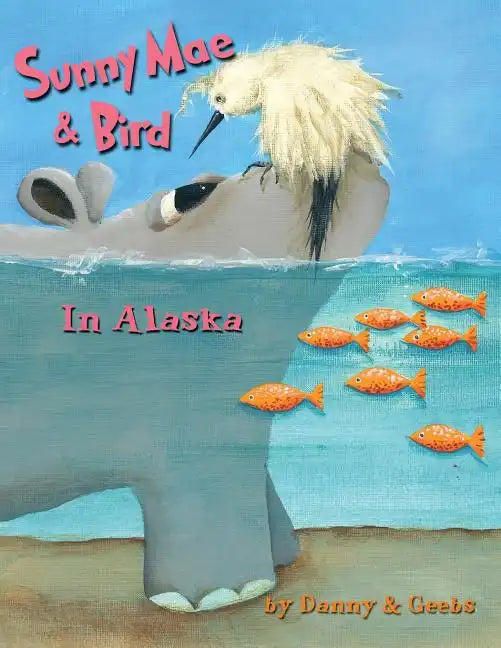 Sunny Mae & Bird - In Alaska - Paperback
