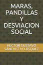 Maras, Pandillas Y Desviacion Social - Paperback