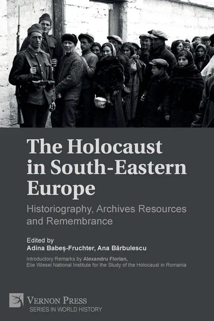 The Holocaust in South-Eastern Europe: Historiography, Archives Resources and Remembrance - Paperback