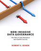 Non-Invasive Data Governance: The Path of Least Resistance and Greatest Success - Paperback