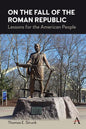 On the Fall of the Roman Republic: Lessons for the American People - Paperback