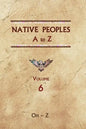 Native Peoples A to Z (Volume Six): A Reference Guide to Native Peoples of the Western Hemisphere - Hardcover