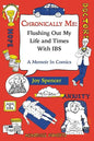Chronically Me: Flushing Out My Life and Times With IBS: A Memoir In Comics - Paperback