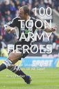 100 Toon Army Heroes: Newcastle United's Greatest - Paperback
