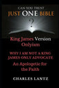 Just One Bible? Why I am NOT a King James Only Advocate!: An Apologetic For The Faith - Paperback