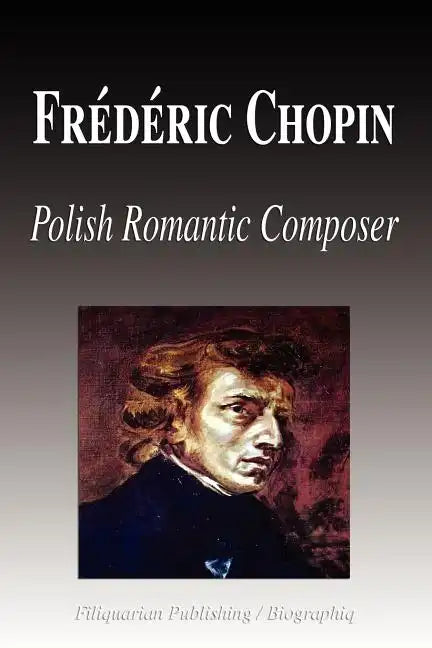 Frdric Chopin - Polish Romantic Composer (Biography) - Paperback