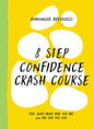 8 Step Confidence Crash Course: Feel Good about Who You Are and the Life You Live - Hardcover