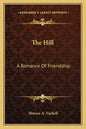 The Hill: A Romance of Friendship - Paperback
