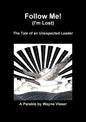 Follow Me (I'm Lost): The Tale of an Unexpected Leader - Paperback