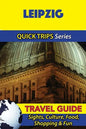 Leipzig Travel Guide (Quick Trips Series): Sights, Culture, Food, Shopping & Fun - Paperback