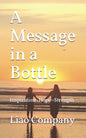 A Message in a Bottle: What We Need in Life Inspiration, Hope, Connection, and Resilience - Paperback
