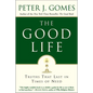The Good Life: Truths That Last in Times of Need - Paperback