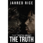 The Truth About the Truth - Hardcover