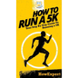 How To Run a 5K: Your Step By Step Guide To Running a 5K - Hardcover
