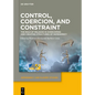 Control, Coercion, and Constraint: The Role of Religion in Overcoming and Creating Structures of Dependency - Hardcover