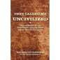 They Called Me Uncivilized: The Memoir of an Everyday Lakota Man from Wounded Knee - Hardcover