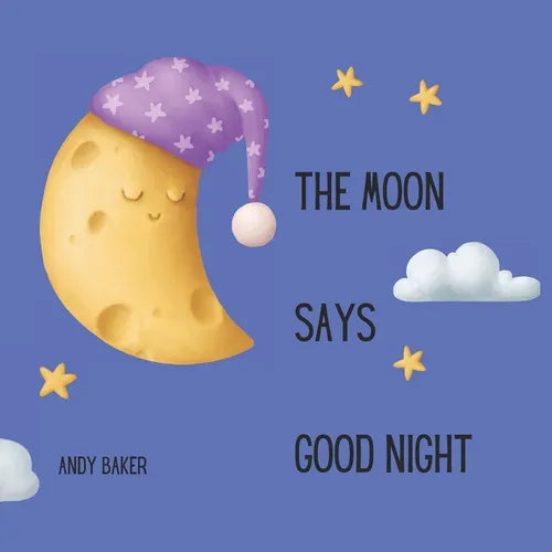 The Moon Says Good Night: A bedtime story in rhyming verse - Paperback