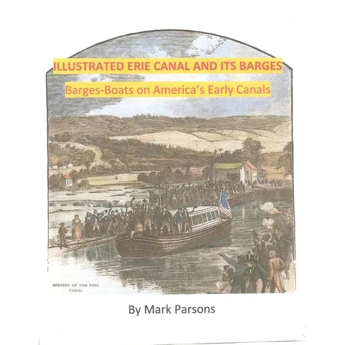 ILLUSTRATED ERIE CANAL AND ITS BARGES - Barge-Boats on America's Early Canals - Paperback