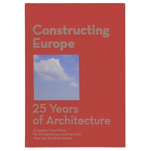 Constructing Europe: 25 Years of Architecture - Hardcover