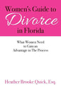 Women's Guide to Divorce in Florida: What Women Need to Gain an Advantage in The Process - Paperback