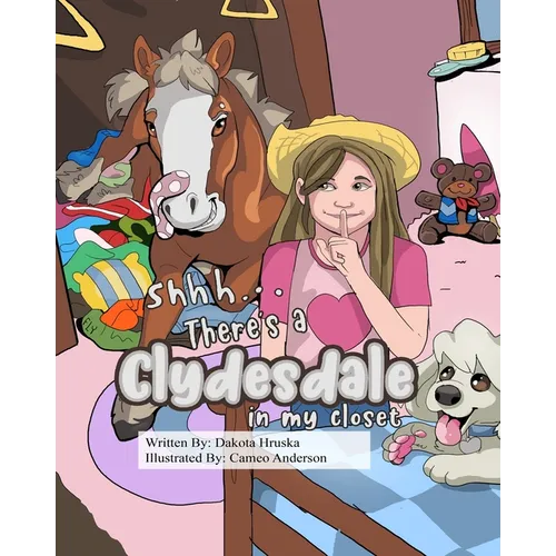 Shhh...There's a Clydesdale in my Closet - Paperback